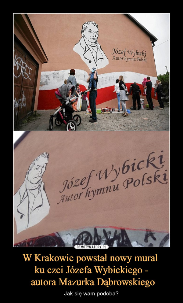 W Krakowie powstał nowy mural ku czci Józefa Wybickiego - autora Mazurka Dąbrowskiego – Jak się wam podoba? 