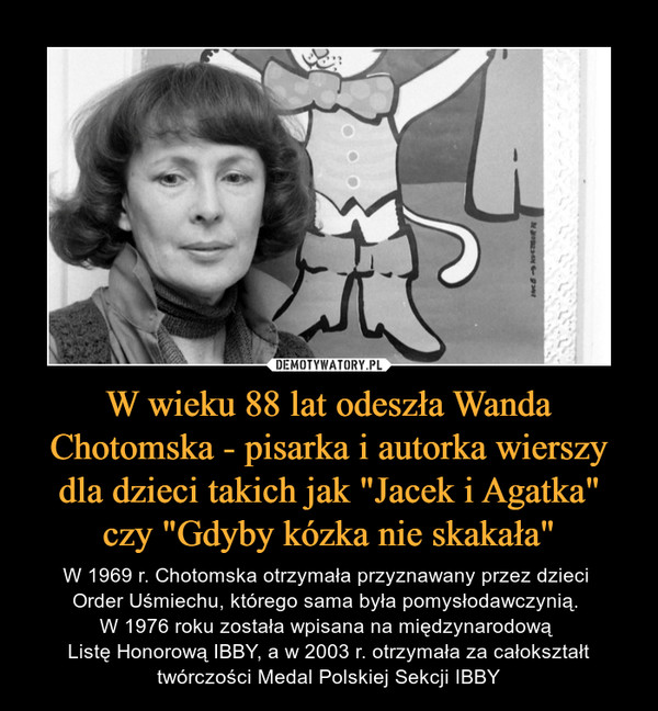 W wieku 88 lat odeszła Wanda Chotomska - pisarka i autorka wierszy dla dzieci takich jak "Jacek i Agatka" czy "Gdyby kózka nie skakała"
