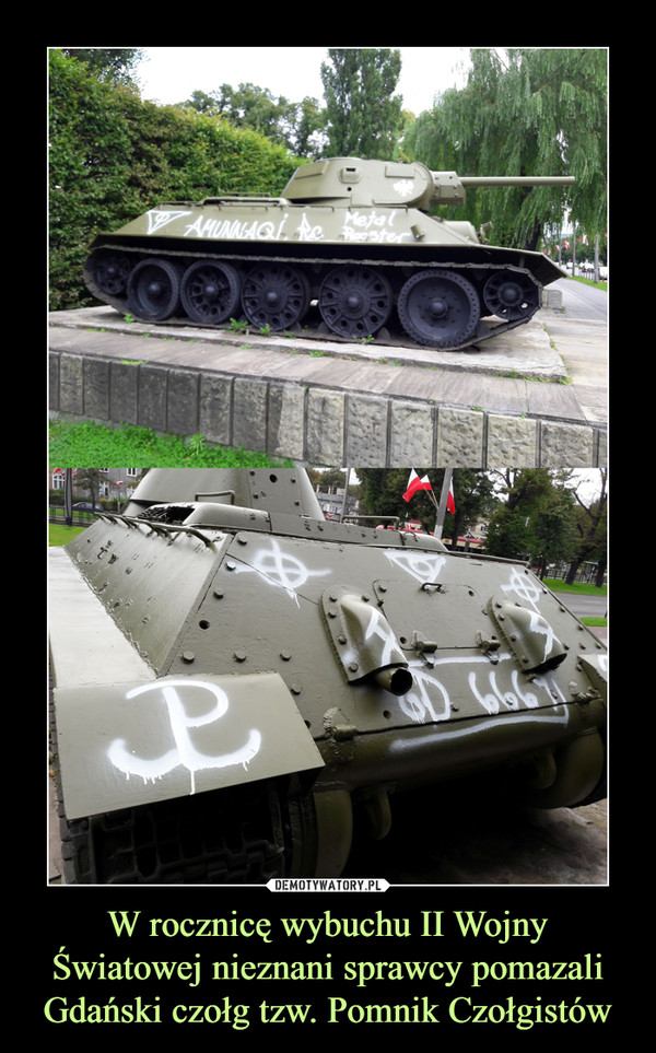 W rocznicę wybuchu II Wojny Światowej nieznani sprawcy pomazali Gdański czołg tzw. Pomnik Czołgistów