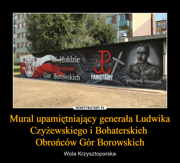 Mural upamiętniający generała Ludwika Czyżewskiego i Bohaterskich Obrońców Gór Borowskich – Wola Krzysztoporska 