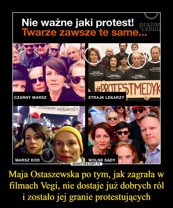 Maja Ostaszewska po tym, jak zagrała w filmach Vegi, nie dostaje już dobrych ról i zostało jej granie protestujących