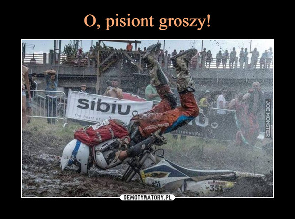 O, pisiont groszy!