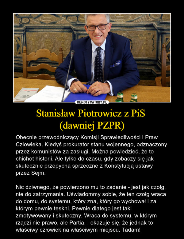 Stanisław Piotrowicz z PiS 
(dawniej PZPR)
