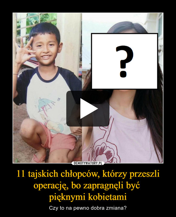 11 tajskich chłopców, którzy przeszli operację, bo zapragnęli być pięknymi kobietami – Czy to na pewno dobra zmiana? 