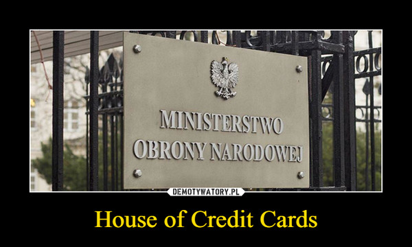 House of Credit Cards –  