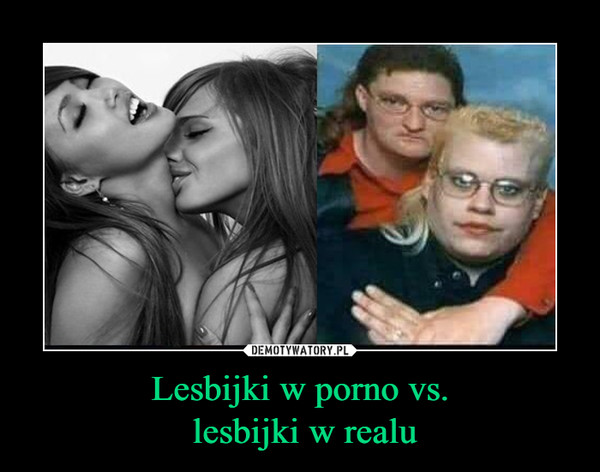 Lesbijki w porno vs.
 lesbijki w realu