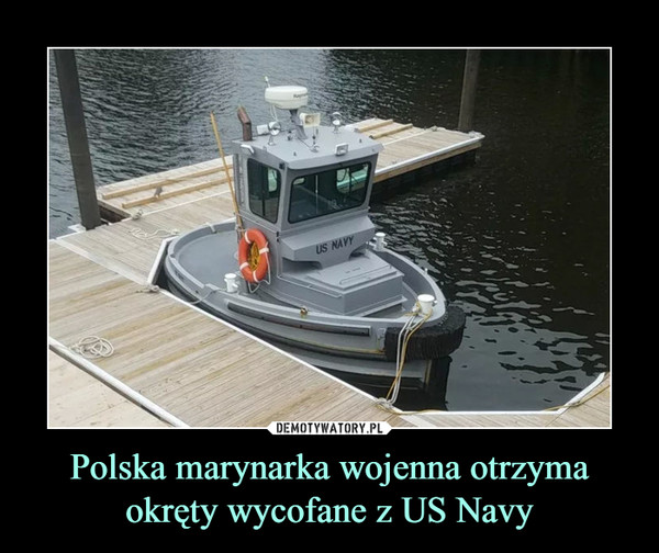 Polska marynarka wojenna otrzyma okręty wycofane z US Navy