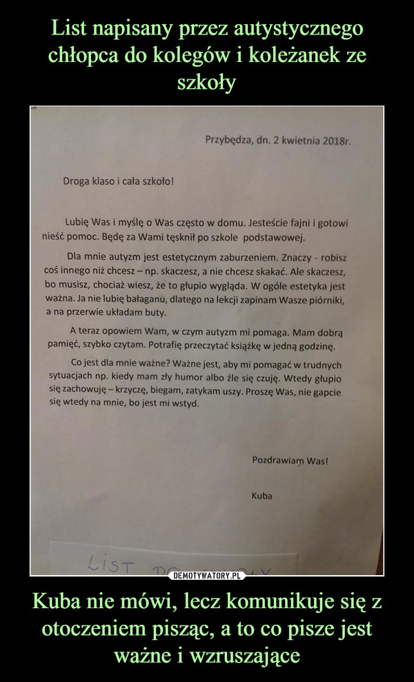 List napisany przez autystycznego chłopca do kolegów i koleżanek ze szkoły Kuba nie mówi, lecz komunikuje się z otoczeniem pisząc, a to co pisze jest ważne i wzruszające