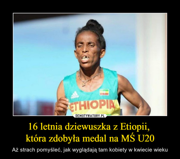 16 letnia dziewuszka z Etiopii, 
która zdobyła medal na MŚ U20