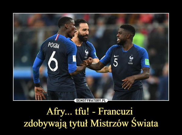 Afry... tfu! - Francuzi zdobywają tytuł Mistrzów Świata –  