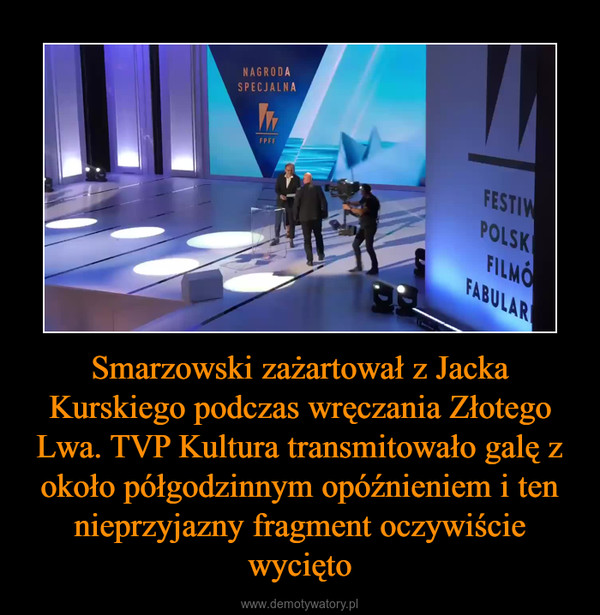 Smarzowski zażartował z Jacka Kurskiego podczas wręczania Złotego Lwa. TVP Kultura transmitowało galę z około półgodzinnym opóźnieniem i ten nieprzyjazny fragment oczywiście wycięto –  