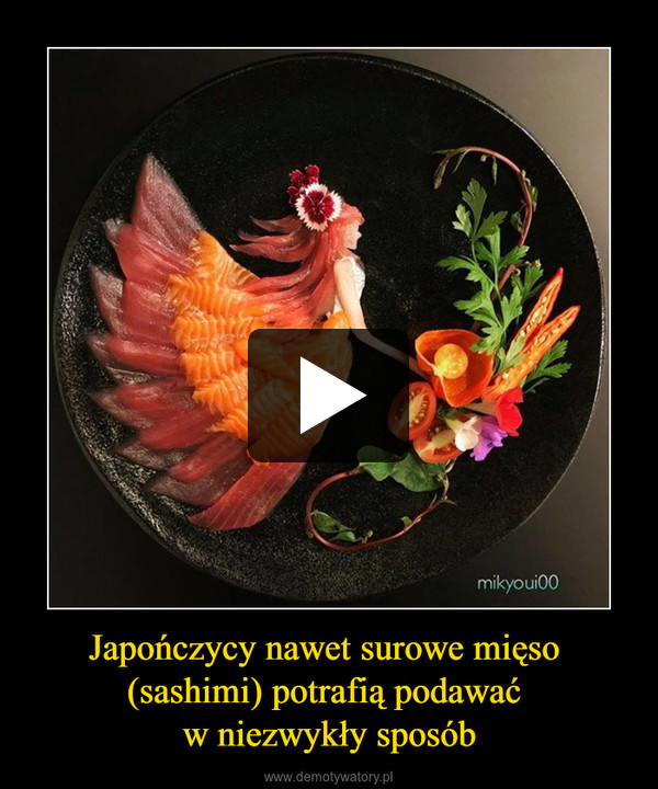 Japończycy nawet surowe mięso (sashimi) potrafią podawać w niezwykły sposób –  
