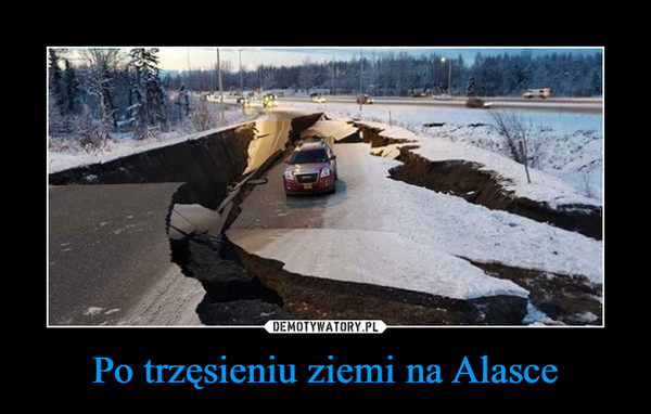 Po trzęsieniu ziemi na Alasce