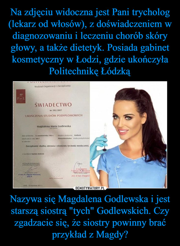 Nazywa się Magdalena Godlewska i jest starszą siostrą "tych" Godlewskich. Czy zgadzacie się, że siostry powinny brać przykład z Magdy? –  