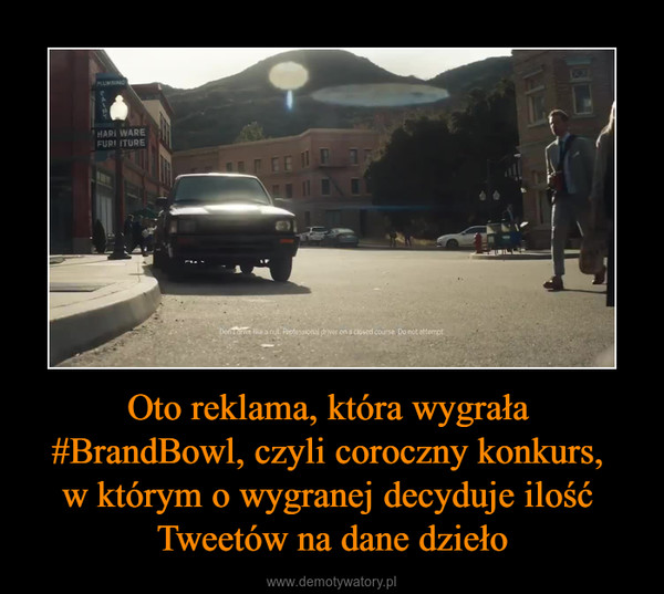 Oto reklama, która wygrała #BrandBowl, czyli coroczny konkurs, w którym o wygranej decyduje ilość Tweetów na dane dzieło –  