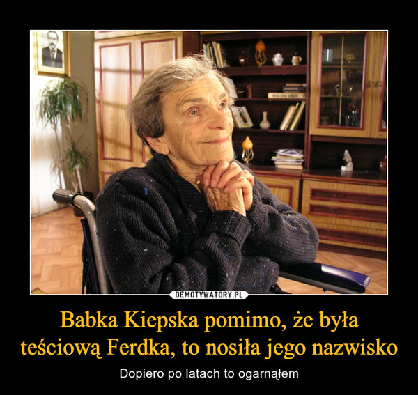 Babka Kiepska pomimo, że była teściową Ferdka, to nosiła jego nazwisko – Dopiero po latach to ogarnąłem 