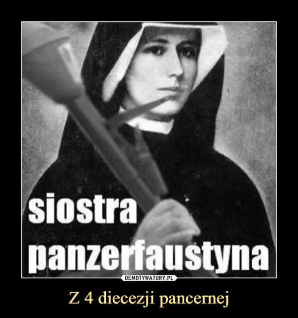 Z 4 diecezji pancernej –  siostra panzerfaustyna