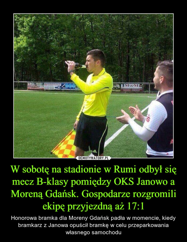 W sobotę na stadionie w Rumi odbył się mecz B-klasy pomiędzy OKS Janowo a Moreną Gdańsk. Gospodarze rozgromili ekipę przyjezdną aż 17:1