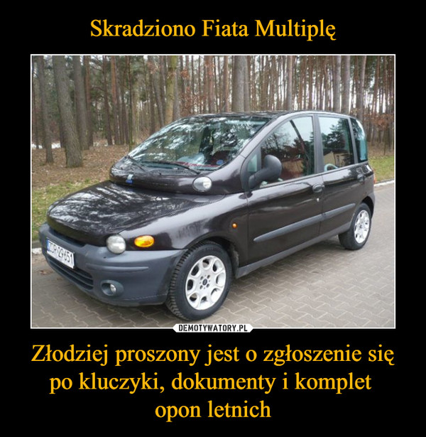 Skradziono Fiata Multiplę Złodziej proszony jest o zgłoszenie się po kluczyki, dokumenty i komplet 
opon letnich