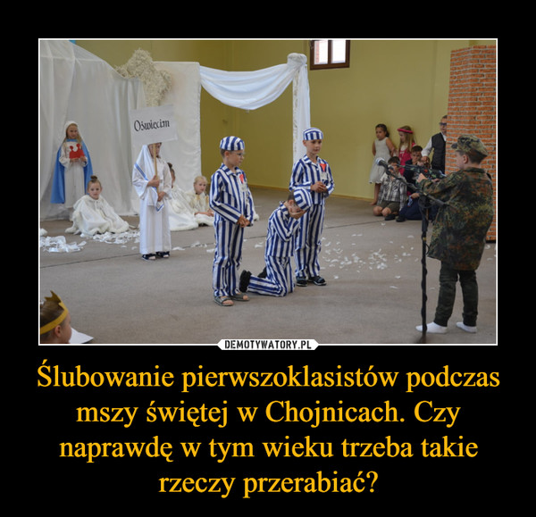 Ślubowanie pierwszoklasistów podczas mszy świętej w Chojnicach. Czy naprawdę w tym wieku trzeba takie rzeczy przerabiać?