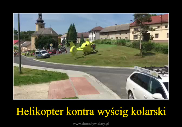 Helikopter kontra wyścig kolarski –  