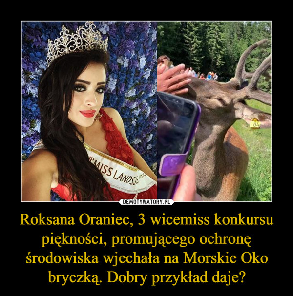 Roksana Oraniec, 3 wicemiss konkursu piękności, promującego ochronę środowiska wjechała na Morskie Oko bryczką. Dobry przykład daje?