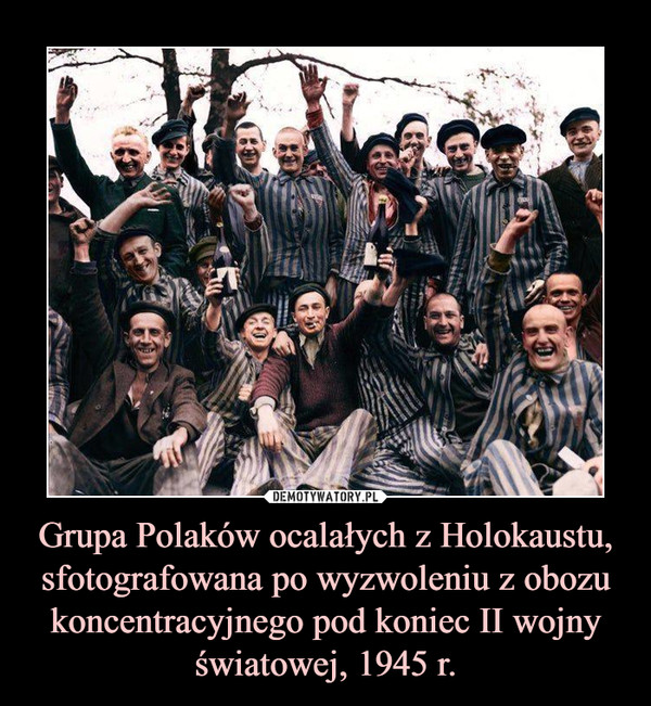 Grupa Polaków ocalałych z Holokaustu, sfotografowana po wyzwoleniu z obozu koncentracyjnego pod koniec II wojny światowej, 1945 r. –  