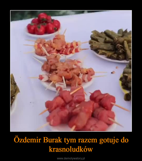 Özdemir Burak tym razem gotuje do krasnoludków –  