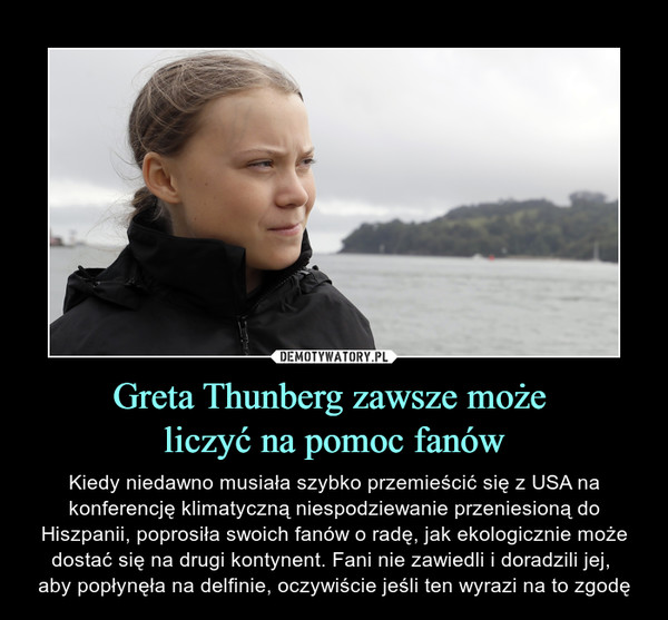 Greta Thunberg zawsze może 
liczyć na pomoc fanów