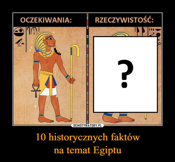 10 historycznych faktówna temat Egiptu –  