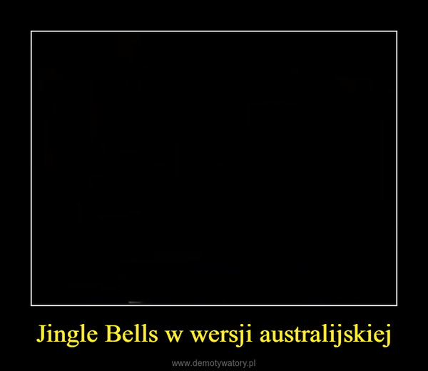 Jingle Bells w wersji australijskiej –  