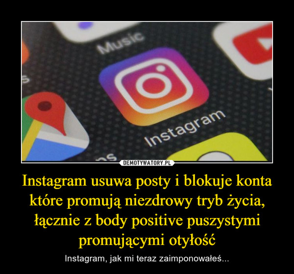 Instagram usuwa posty i blokuje konta które promują niezdrowy tryb życia, łącznie z body positive puszystymi promującymi otyłość