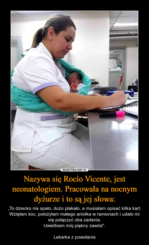 Nazywa się Rocío Vicente, jest neonatologiem. Pracowała na nocnym dyżurze i to są jej słowa:
