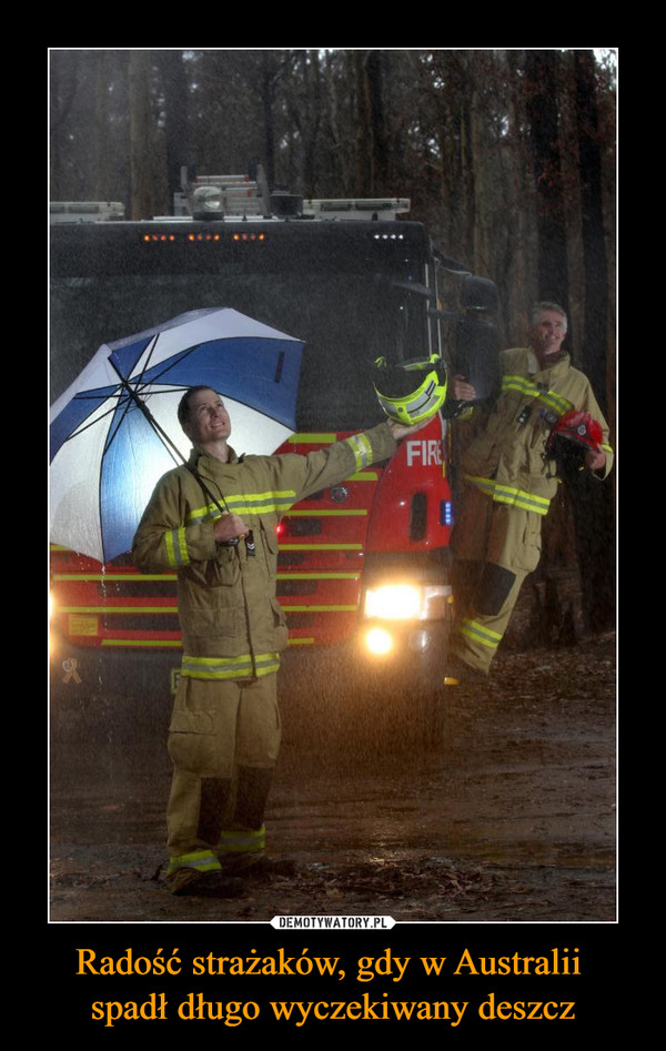 Radość strażaków, gdy w Australii spadł długo wyczekiwany deszcz –  