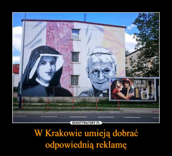 W Krakowie umieją dobrać
odpowiednią reklamę