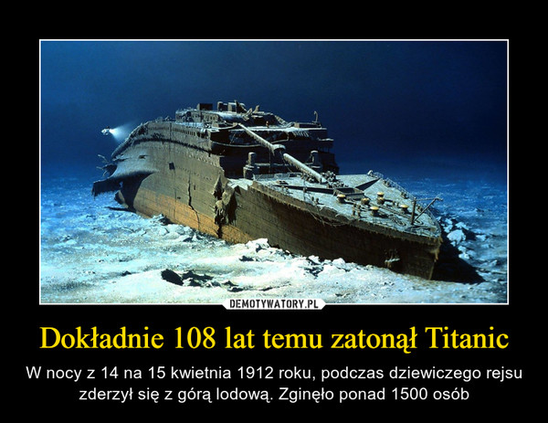 Dokładnie 108 lat temu zatonął Titanic