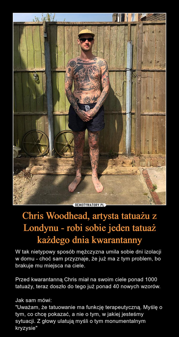 Chris Woodhead, artysta tatuażu z Londynu - robi sobie jeden tatuaż każdego dnia kwarantanny