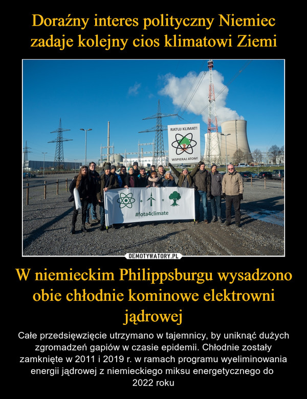 W niemieckim Philippsburgu wysadzono obie chłodnie kominowe elektrowni jądrowej – Całe przedsięwzięcie utrzymano w tajemnicy, by uniknąć dużych zgromadzeń gapiów w czasie epidemii. Chłodnie zostały zamknięte w 2011 i 2019 r. w ramach programu wyeliminowania energii jądrowej z niemieckiego miksu energetycznego do 2022 roku 