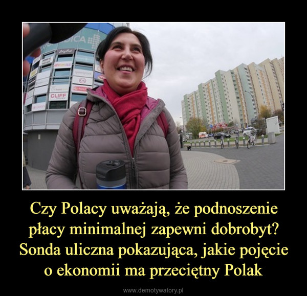 Czy Polacy uważają, że podnoszenie płacy minimalnej zapewni dobrobyt? Sonda uliczna pokazująca, jakie pojęcie o ekonomii ma przeciętny Polak –  