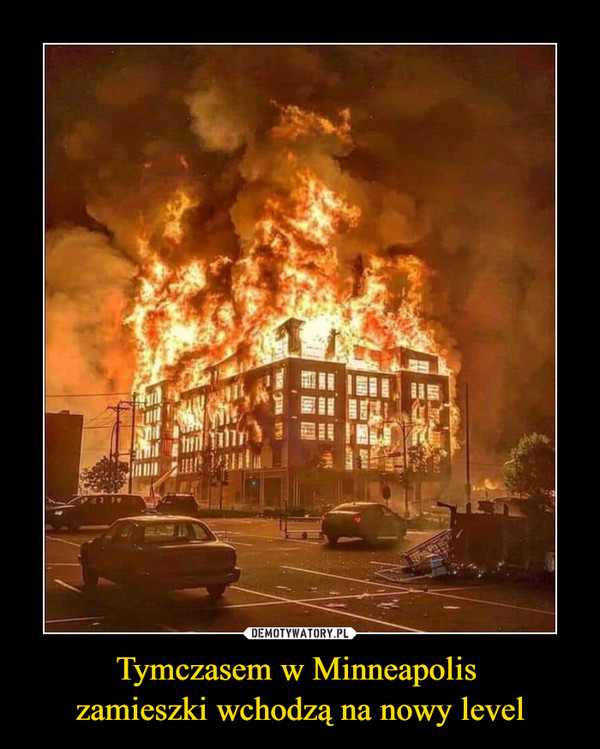 Tymczasem w Minneapolis zamieszki wchodzą na nowy level –  