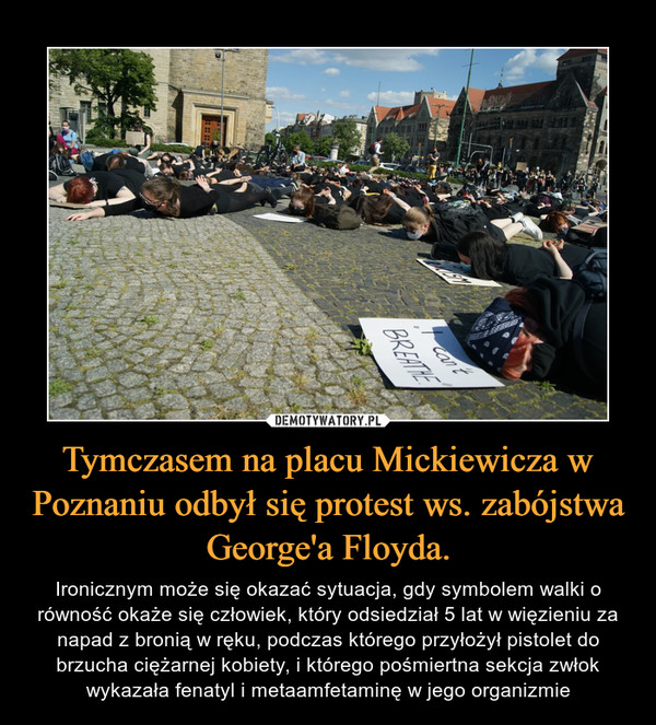 Tymczasem na placu Mickiewicza w Poznaniu odbył się protest ws. zabójstwa George'a Floyda.