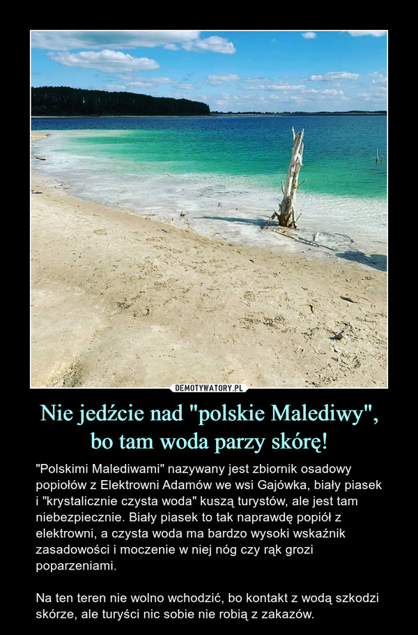 Nie jedźcie nad "polskie Malediwy",
bo tam woda parzy skórę!