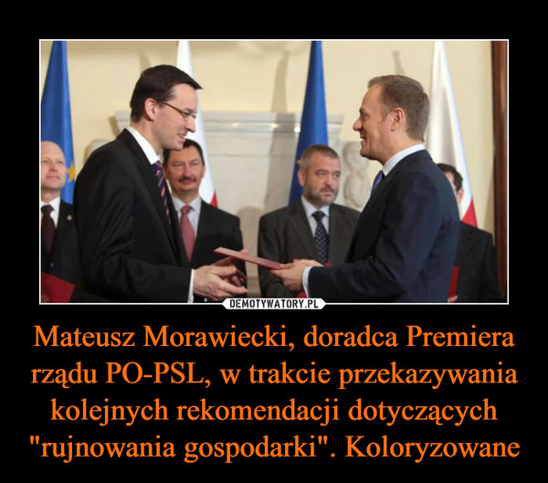 Mateusz Morawiecki, doradca Premiera rządu PO-PSL, w trakcie przekazywania kolejnych rekomendacji dotyczących "rujnowania gospodarki". Koloryzowane –  