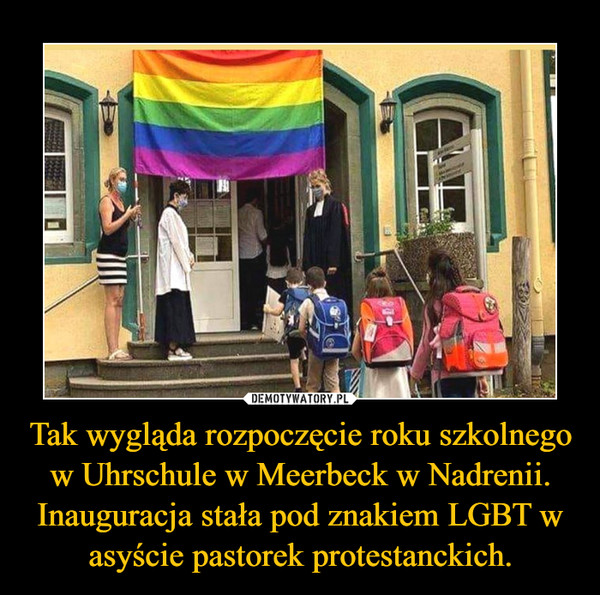 Tak wygląda rozpoczęcie roku szkolnego w Uhrschule w Meerbeck w Nadrenii. Inauguracja stała pod znakiem LGBT w asyście pastorek protestanckich.