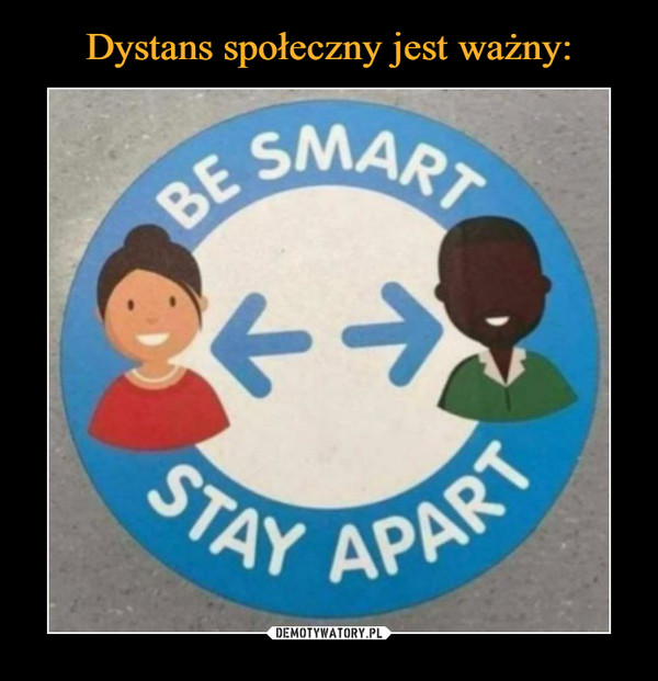  –  BE SMART STAY APART