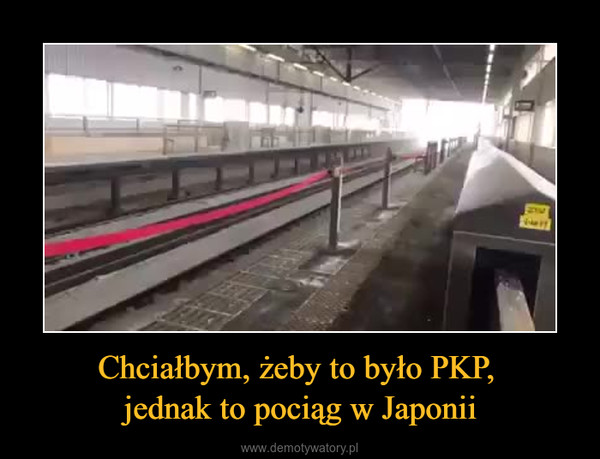 Chciałbym, żeby to było PKP, jednak to pociąg w Japonii –  
