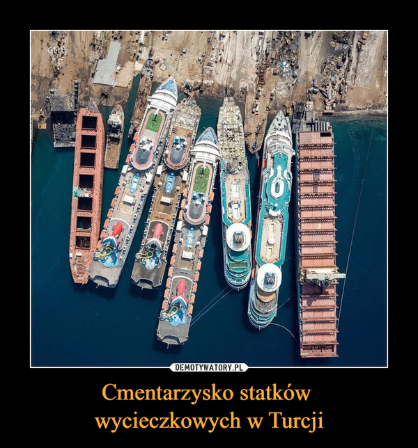 Cmentarzysko statków 
wycieczkowych w Turcji