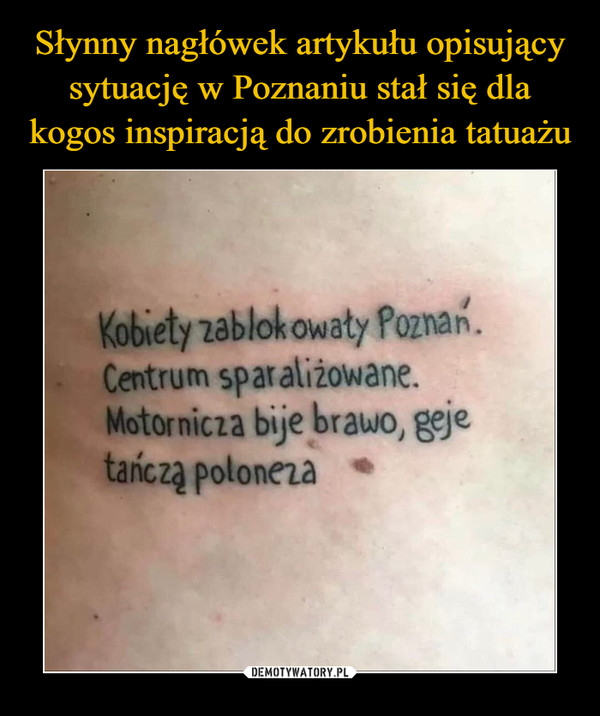 Słynny nagłówek artykułu opisujący sytuację w Poznaniu stał się dla kogos inspiracją do zrobienia tatuażu