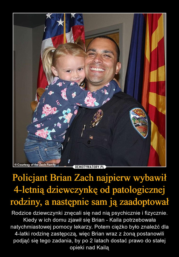 Policjant Brian Zach najpierw wybawił 4-letnią dziewczynkę od patologicznej rodziny, a następnie sam ją zaadoptował