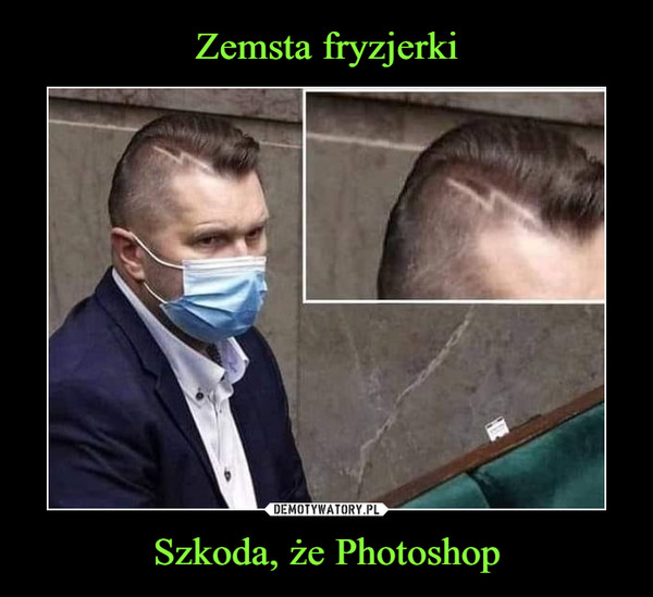 Zemsta fryzjerki Szkoda, że Photoshop